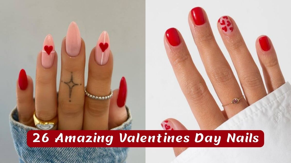 26 Amazing Valentines Day Nails 2025 To Paint ASAP