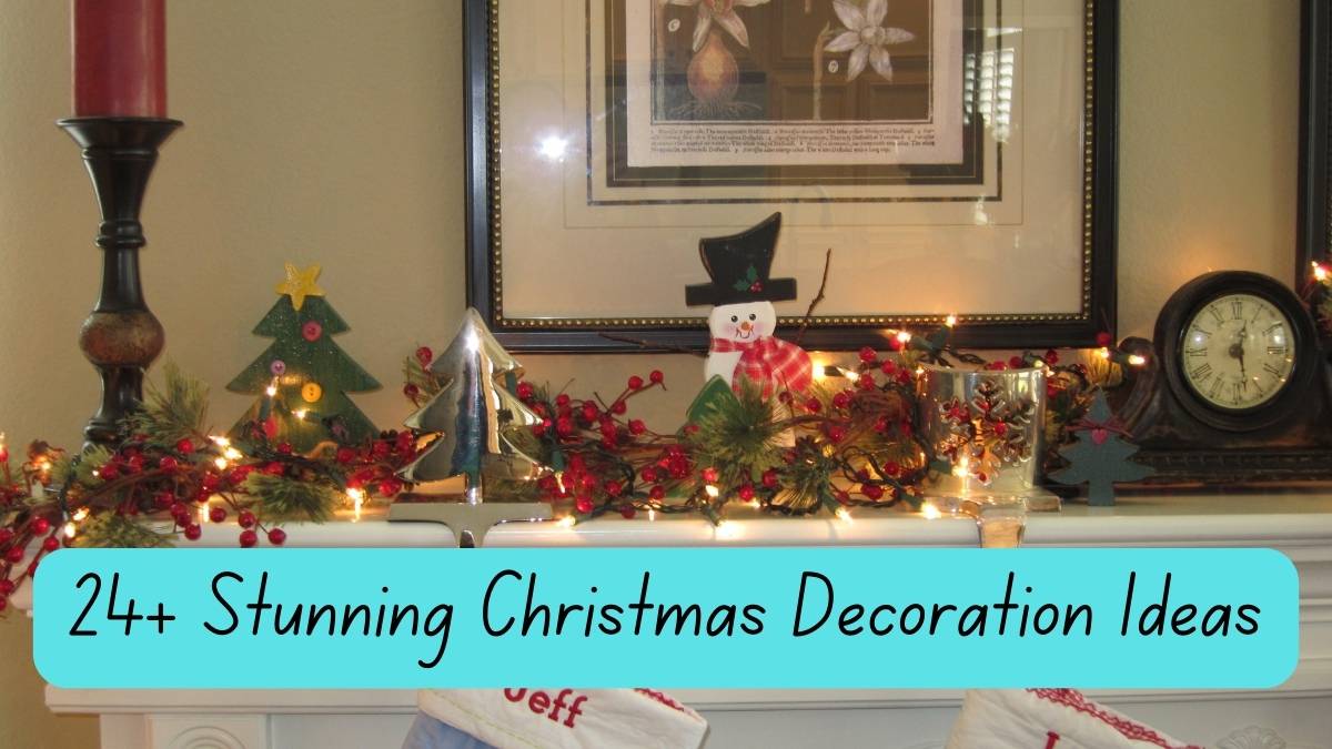 24+ Stunning Christmas Decoration Ideas to Decorate Your Home